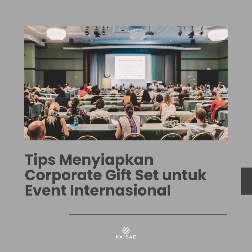 5 Tips Menyiapakan Corporate Gift Set untuk Event Internasional