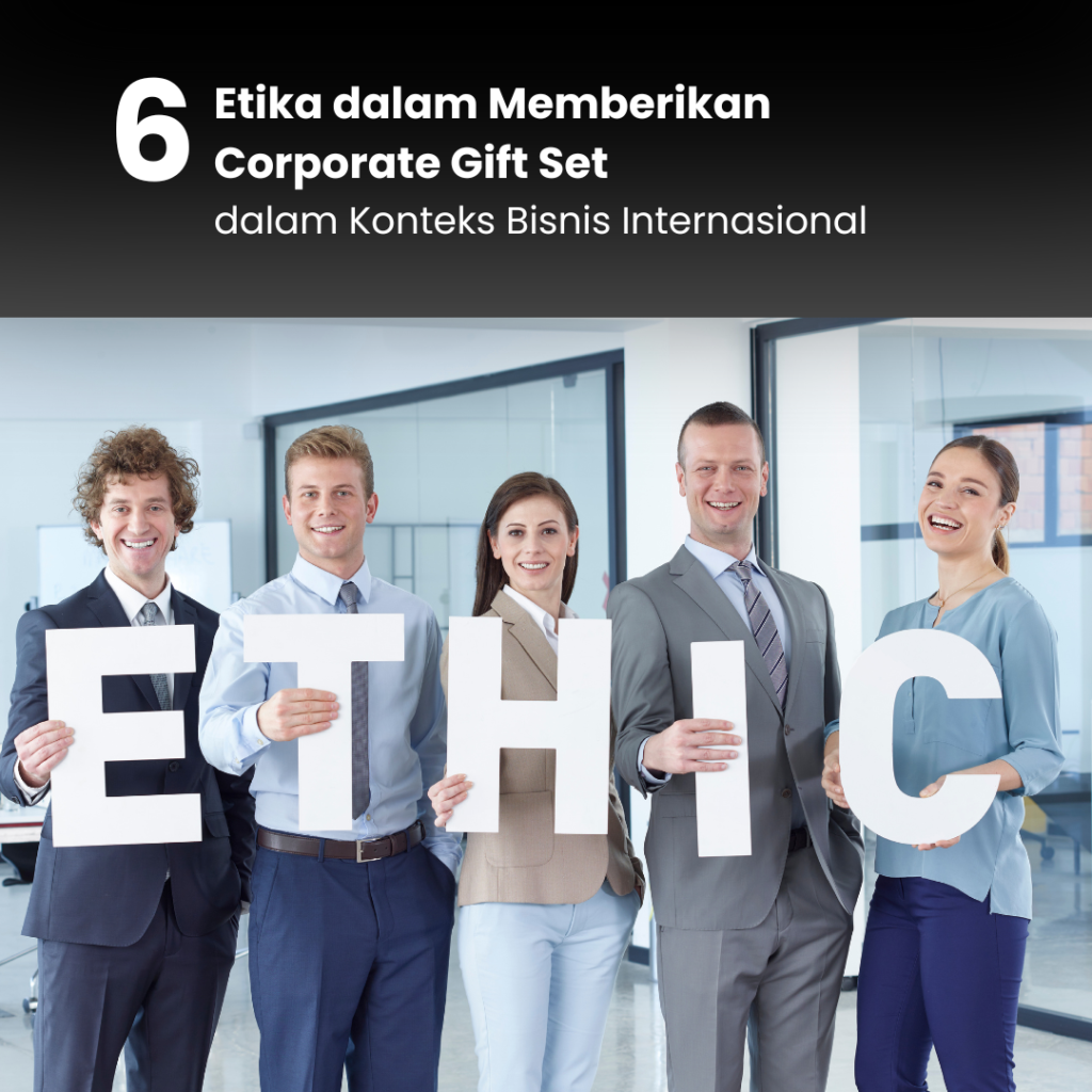 6 Etika Memberikan Corporate Gift Set dalam Konteks Bisnis Internasional