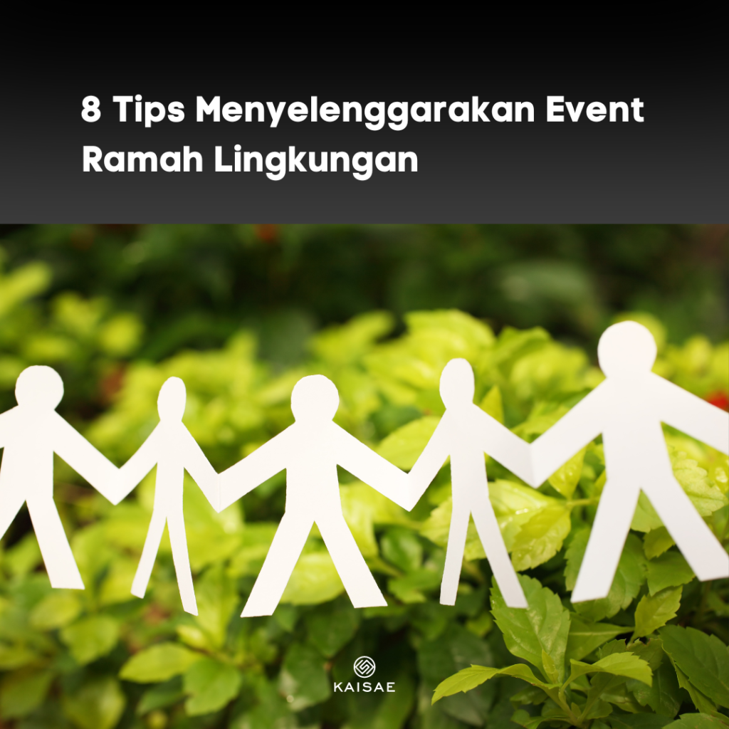 8 Tips Kesuksesan Menyelenggarakan Event Ramah Lingkungan 