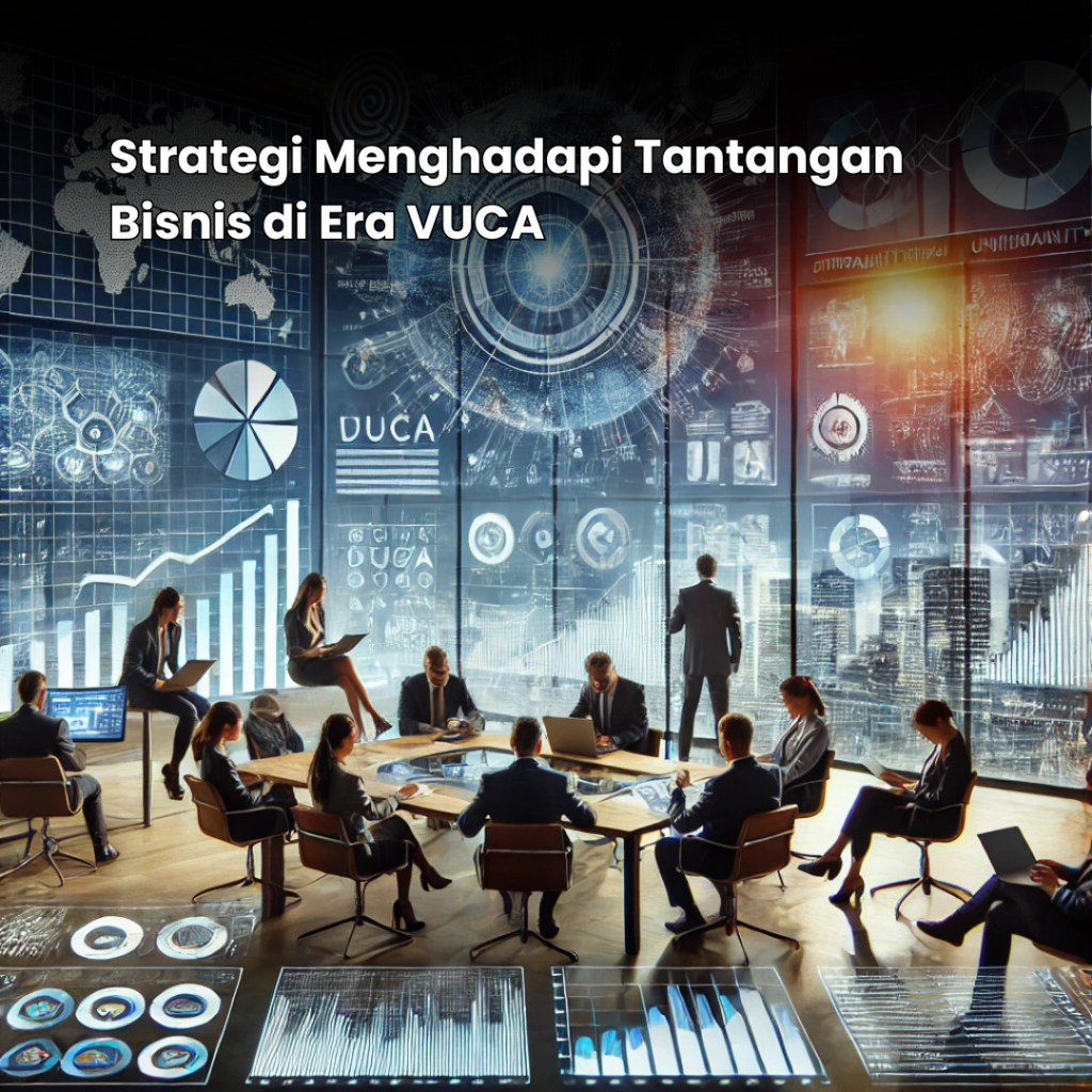 Strategi Menghadapi Tantangan Bisnis di Era VUCA